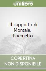 Il cappotto di Montale. Poemetto libro