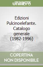 Edizioni Pulcinoelefante. Catalogo generale (1982-1996) libro