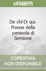 De chí-Di qui. Poesie della penisola di Sirmione libro