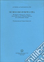 Ho bisogno d'infelicità. Pianissimo. Rimanenze. Primizie. Storia della poesia di Camillo Sbarbaro con testimonianze inedite