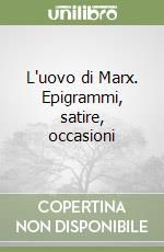 L'uovo di Marx. Epigrammi, satire, occasioni libro