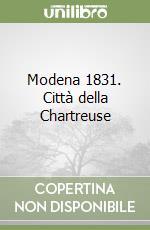 Modena 1831. Città della Chartreuse libro