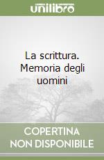 La scrittura. Memoria degli uomini