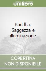 Buddha. Saggezza e illuminazione libro