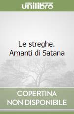 Le streghe. Amanti di Satana