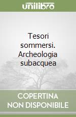 Tesori sommersi. Archeologia subacquea libro