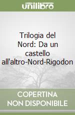 Trilogia del Nord: Da un castello all'altro-Nord-Rigodon libro