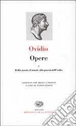 Opere. Vol. 1: Dalla poesia d'amore alla poesia dell'esilio libro