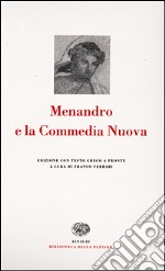 Menandro e la Commedia Nuova. Testo greco a fronte libro