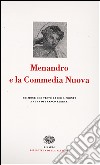 Menandro e la Commedia Nuova. Testo greco a fronte libro