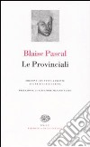 Le Provinciali. Testo francese a fronte libro di Pascal Blaise Carena C. (cur.)
