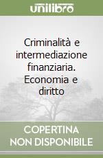 Criminalità e intermediazione finanziaria. Economia e diritto
