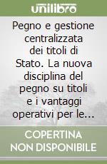 Pegno e gestione centralizzata dei titoli di Stato. La nuova disciplina del pegno su titoli e i vantaggi operativi per le banche libro