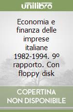 Economia e finanza delle imprese italiane 1982-1994. 9º rapporto. Con floppy disk libro