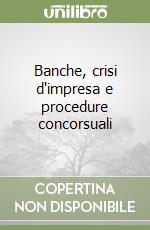 Banche, crisi d'impresa e procedure concorsuali