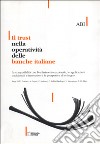 Il trust nella operatività delle banche italiane. La compatibilità con l'ordinamento nazionale, le applicazioni tradizionali e innovative... libro