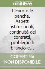 L'Euro e le banche. Aspetti istituzionali, continuità dei contratti, problemi di bilancio e fiscali libro