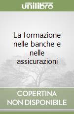 La formazione nelle banche e nelle assicurazioni libro