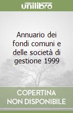 Annuario dei fondi comuni e delle società di gestione 1999 libro