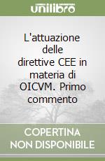 L'attuazione delle direttive CEE in materia di OICVM. Primo commento libro