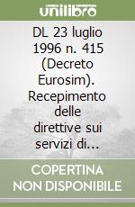 DL 23 luglio 1996 n. 415 (Decreto Eurosim). Recepimento delle direttive sui servizi di investimento in valori mobiliari e sull'adeguatezza patrimoniale libro