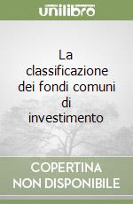 La classificazione dei fondi comuni di investimento libro