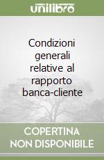 Condizioni generali relative al rapporto banca-cliente libro