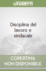 Disciplina del lavoro e sindacale libro