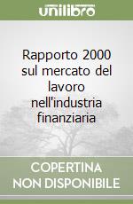 Rapporto 2000 sul mercato del lavoro nell'industria finanziaria libro