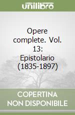 Opere complete. Vol. 13: Epistolario (1835-1897) libro