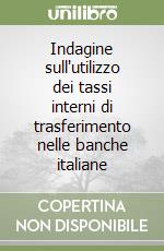 Indagine sull'utilizzo dei tassi interni di trasferimento nelle banche italiane libro