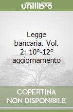 Legge bancaria. Vol. 2: 10°-12° aggiornamento libro