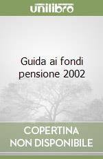 Guida ai fondi pensione 2002 libro