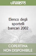 Elenco degli sportelli bancari 2002 libro