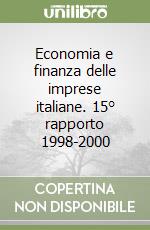 Economia e finanza delle imprese italiane. 15° rapporto 1998-2000 libro