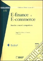 E-finance e e-commerce. Banche e nuovi competitors libro