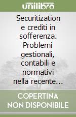 Securitization e crediti in sofferenza. Problemi gestionali, contabili e normativi nella recente esperienza italiana