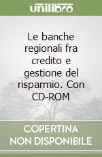 Le banche regionali fra credito e gestione del risparmio. Con CD-ROM libro