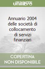 Annuario 2004 delle società di collocamento di servizi finanziari libro