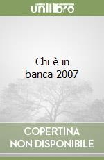 Chi è in banca 2007