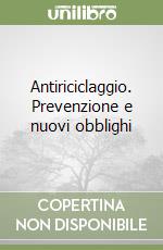 Antiriciclaggio. Prevenzione e nuovi obblighi libro