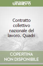 Contratto collettivo nazionale del lavoro. Quadri libro