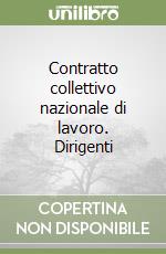 Contratto collettivo nazionale di lavoro. Dirigenti libro