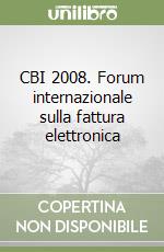 CBI 2008. Forum internazionale sulla fattura elettronica libro