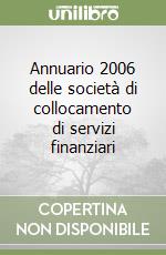 Annuario 2006 delle società di collocamento di servizi finanziari libro