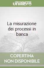 La misurazione dei processi in banca libro