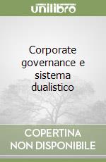 Corporate governance e sistema dualistico libro