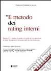 Il metodo dei rating interni. Basilea 2 e il rischio di credito: le regole, la loro attuazione in Italia, le proposte di revisione dopo la crisi finanziaria libro di Cannata F. (cur.)