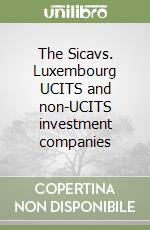 The Sicavs. Luxembourg UCITS and non-UCITS investment companies libro