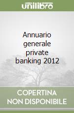 Annuario generale private banking 2012